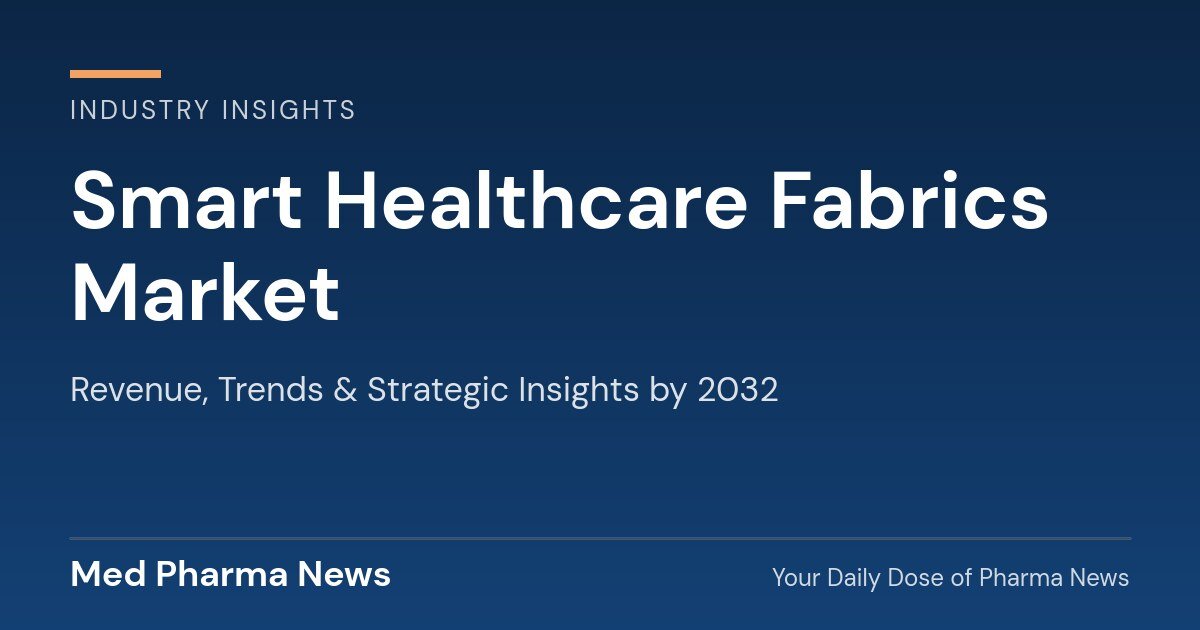 Smart Healthcare Fabrics Market Revenue, Trends, and Strategic Insights by 2032 1 Smart Healthcare Fabrics Market Revenue, Trends, and Strategic Insights by 2032