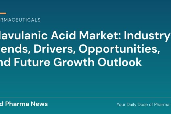 Clavulanic Acid Market: Industry Trends, Drivers, Opportunities, and Future Growth Outlook