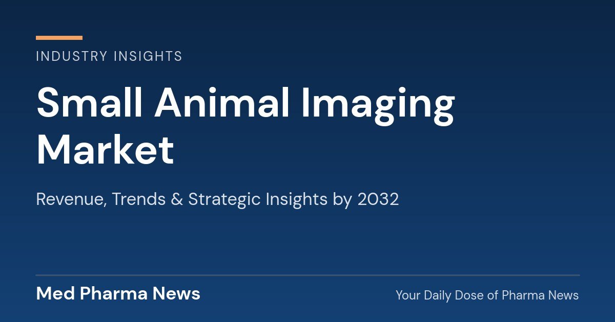 Small Animal Imaging Market Revenue, Trends, and Strategic Insights by 2032