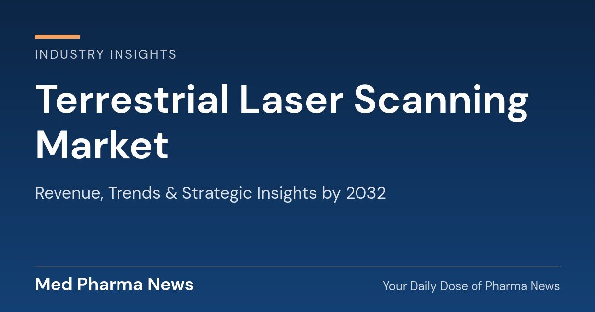 Terrestrial Laser Scanning Market Revenue, Trends, and Strategic Insights by 2032