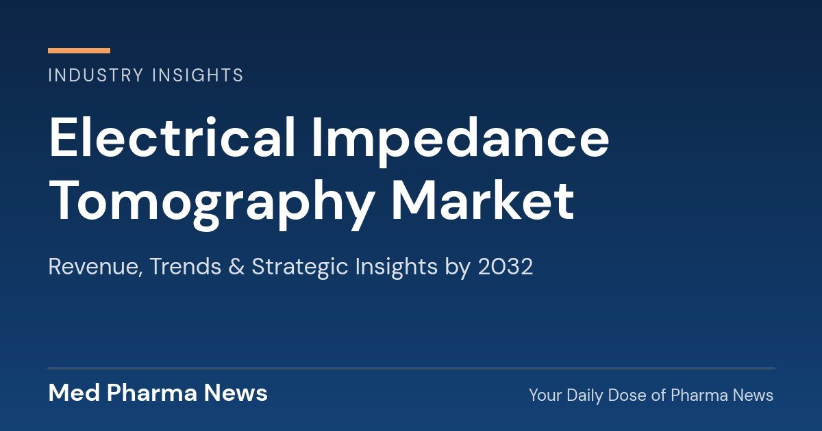 Electrical Impedance Tomography Market Revenue, Trends, and Strategic Insights by 2032