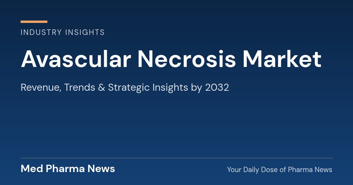 Avascular Necrosis Market Revenue, Trends, and Strategic Insights by 2032 1 Avascular Necrosis Market Revenue, Trends, and Strategic Insights by 2032