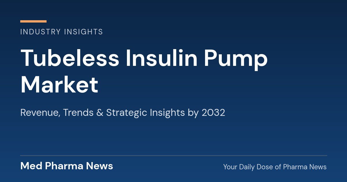 Tubeless Insulin Pump Market Revenue, Trends, and Strategic Insights by 2032