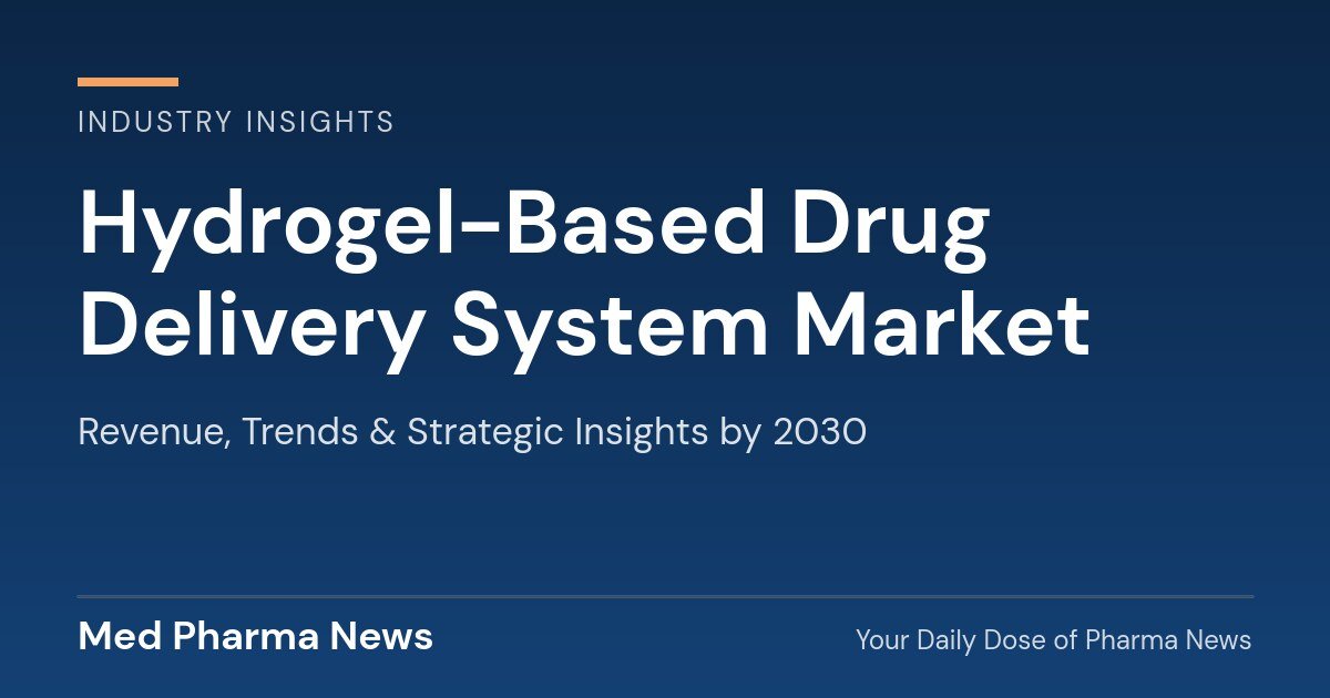 Hydrogel-Based Drug Delivery System Market Revenue, Trends, and Strategic Insights by 2030 1 Hydrogel-Based Drug Delivery System Market Revenue, Trends, and Strategic Insights by 2030