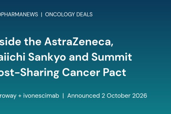 Branded card reading Inside the AstraZeneca, Daiichi Sankyo and Summit Cost-Sharing Cancer Pact