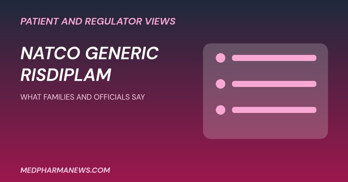 Natco Generic Risdiplam: Families, Officials and the Evidence Gap in Kerala 2 Natco generic risdiplam graphic showing patient and regulator viewpoints