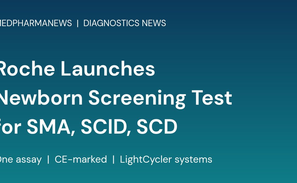 Branded card reading Roche Launches Newborn Screening Test for SMA, SCID, SCD