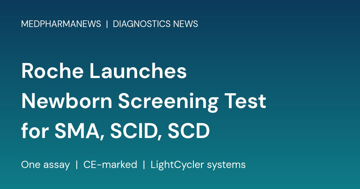 Roche Launches Newborn Screening Test for SMA, SCID, SCD 1 Branded card reading Roche Launches Newborn Screening Test for SMA, SCID, SCD