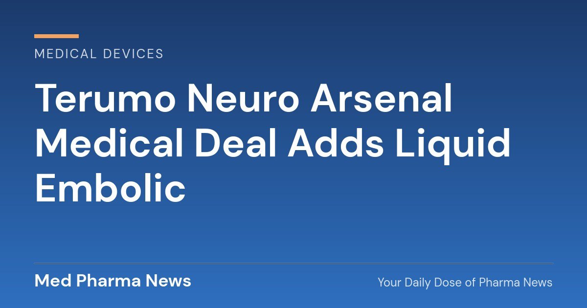 Terumo Neuro Arsenal Medical deal adds NeoCast liquid embolic for chronic subdural hematoma